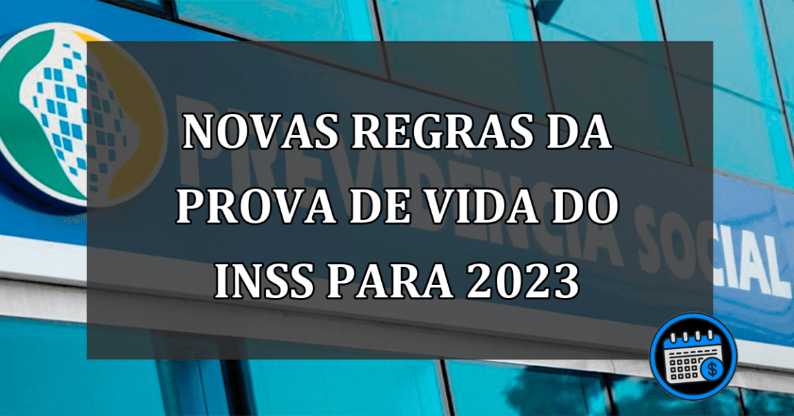 Novas Regras Da Prova De Vida Do INSS Para 2023.