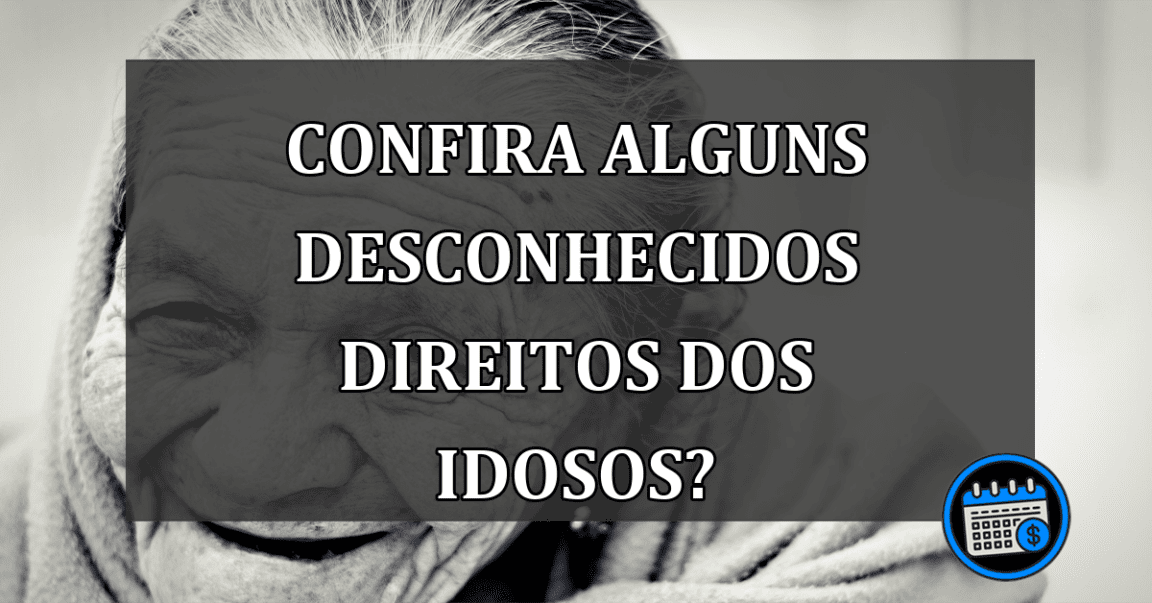 Confira alguns desconhecidos direitos dos idosos?