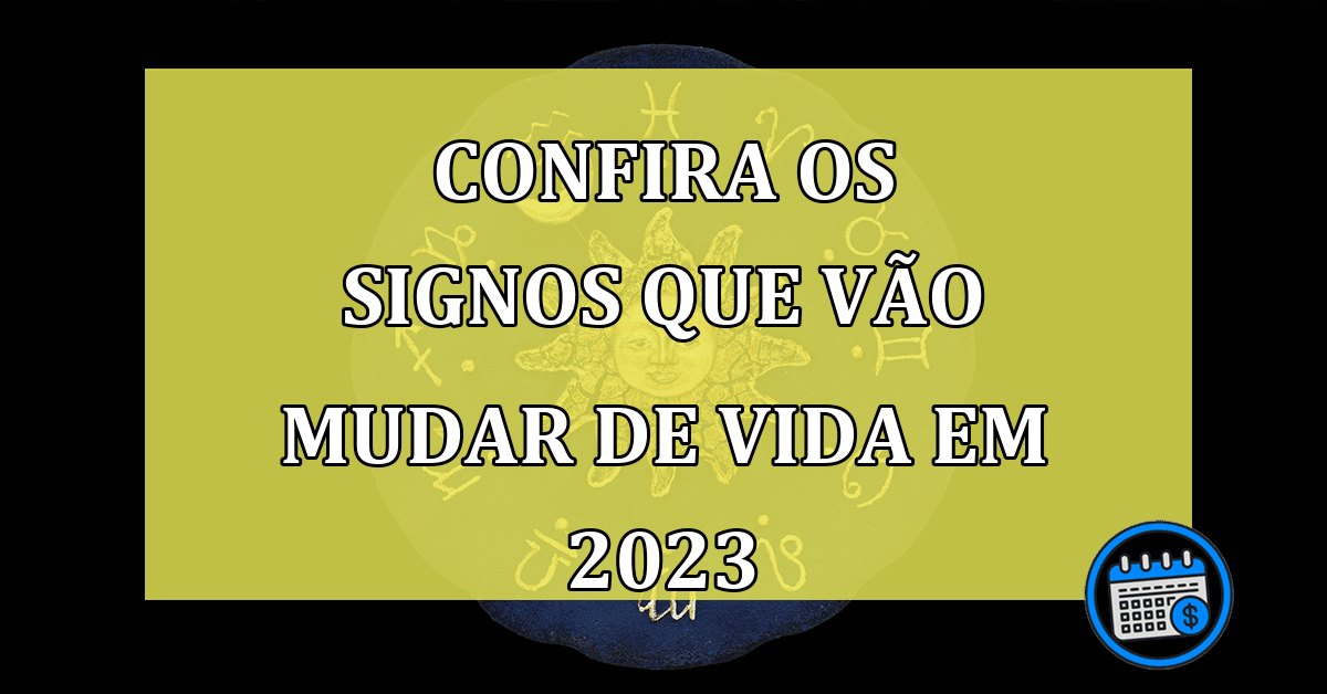 Signos vão se dar bem em 2023