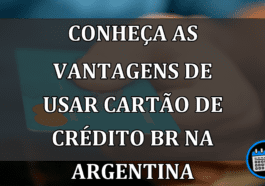 Conheça as vantagens de usar Cartão de Crédito BR na Argentina