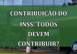 Contribuição do INSS: Todos devem contribuir?