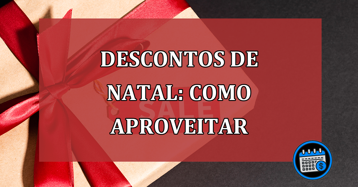 Descontos de natal: Como aproveitar descontos após o natal