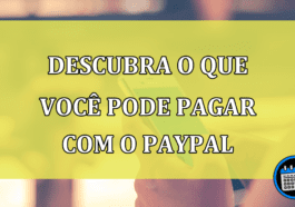 Descubra o que você pode pagar com o PayPal