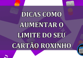 Dicas como aumentar o limite do seu cartao roxinho