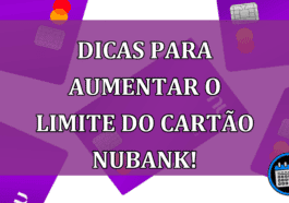 Confira algumas dicas para aumentar o limite do cartão Nubank!