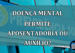 Doenca mental permite aposentadoria ou Auxilio?