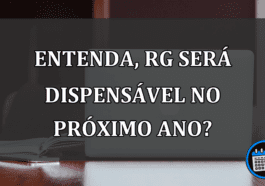 ENTENDA, RG será DISPENSÁVEL no próximo ano?