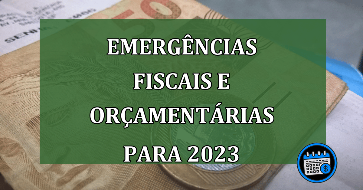 Emergencias fiscais e orçamentarias para 2023