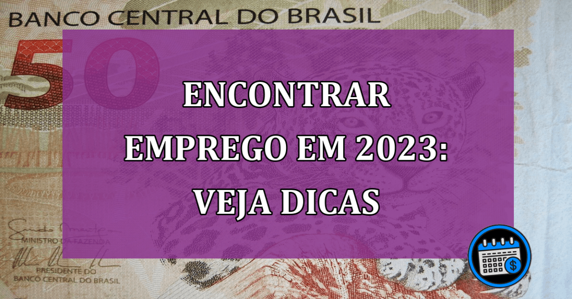 Encontrar emprego em 2023: veja dicas