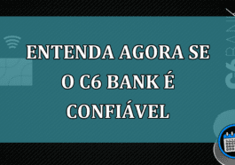 Entenda agora se o C6 Bank é confiável