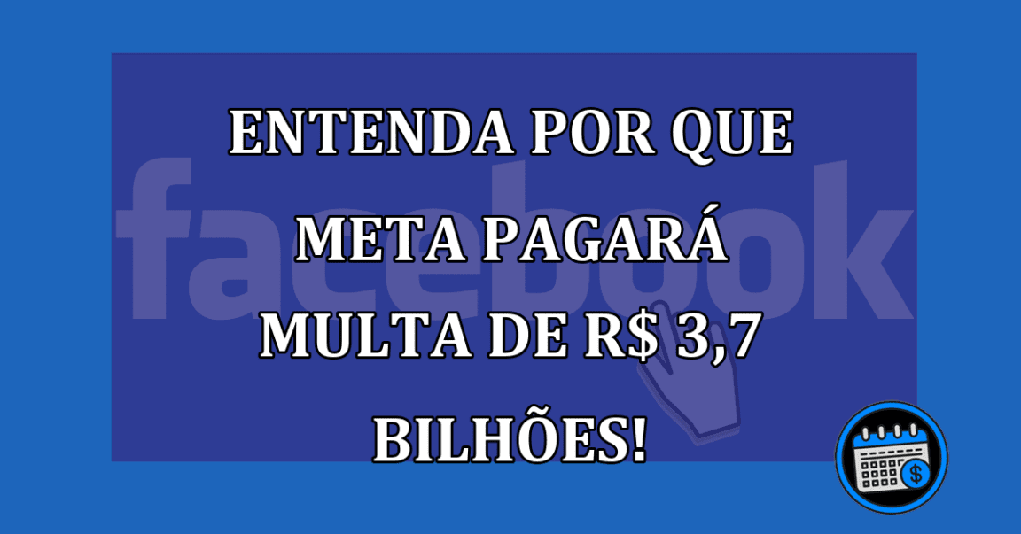 Entenda por que META pagará multa de R$ 3,7 bilhões!