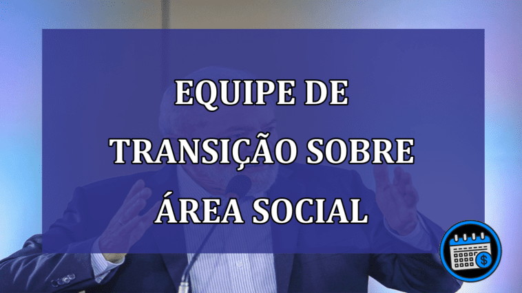 Equipe de transicao sobre area social