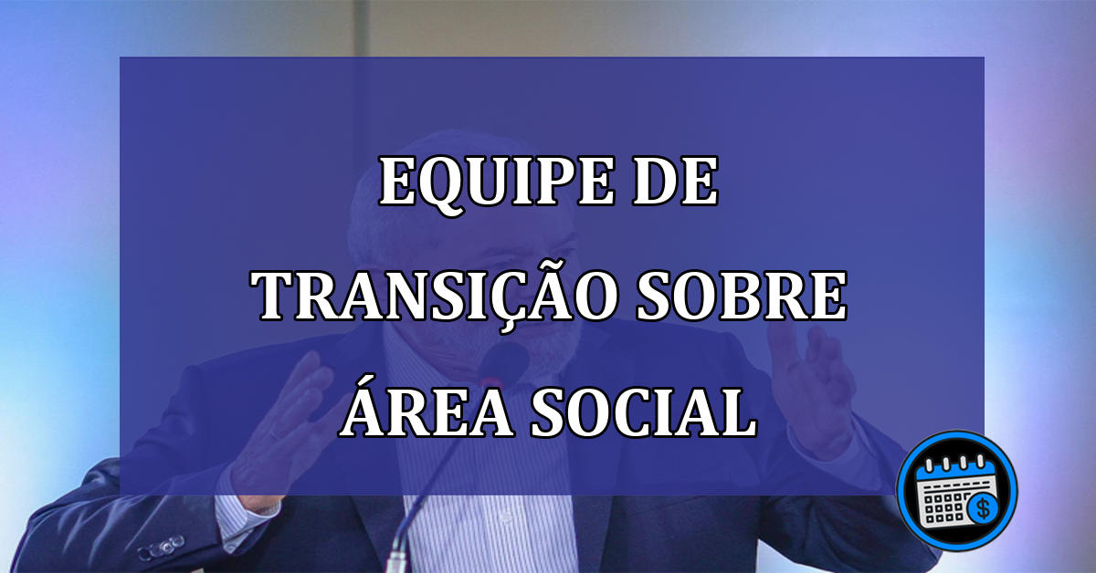 Equipe de transicao sobre area social