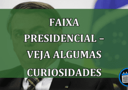 Faixa Presidencial – Veja algumas curiosidades