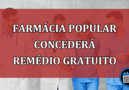 Farmácia Popular concederá remédio gratuito