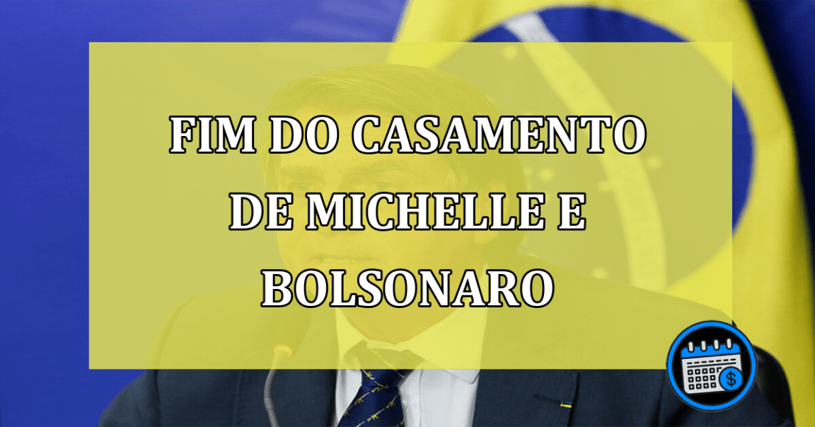 Fim do casamento de Michelle e Bolsonaro