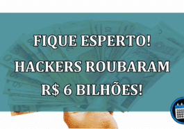 Fique Esperto! Hackers roubaram R$ 6 bilhões!