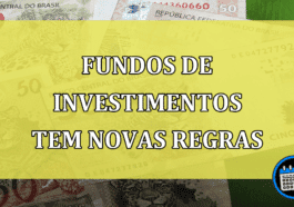 Fundos de Investimentos tem novas regras