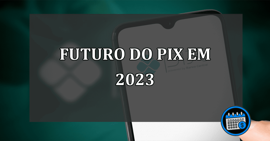 Taxação e bancos banindo PIX em 2023? entenda