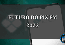 Taxação e bancos banindo PIX em 2023? entenda