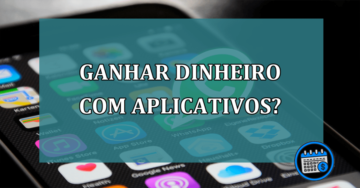 Ganhar dinheiro com aplicativos?