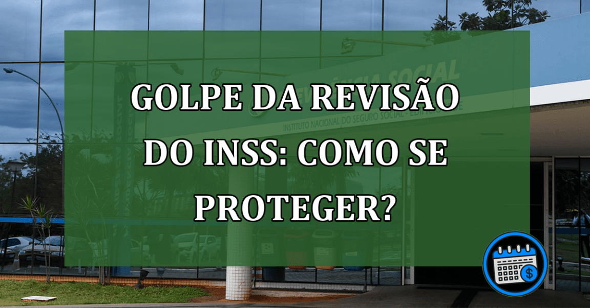 Golpe da revisão do INSS: como se proteger?