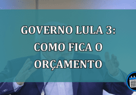 Governo Lula 3 Como fica o orcamento