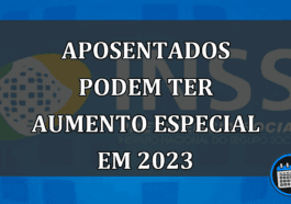 Grupo Específico De Aposentados Podem Ter Aumento Especial Em 2023.