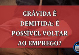 Grávida demitida pode voltar ao emprego?