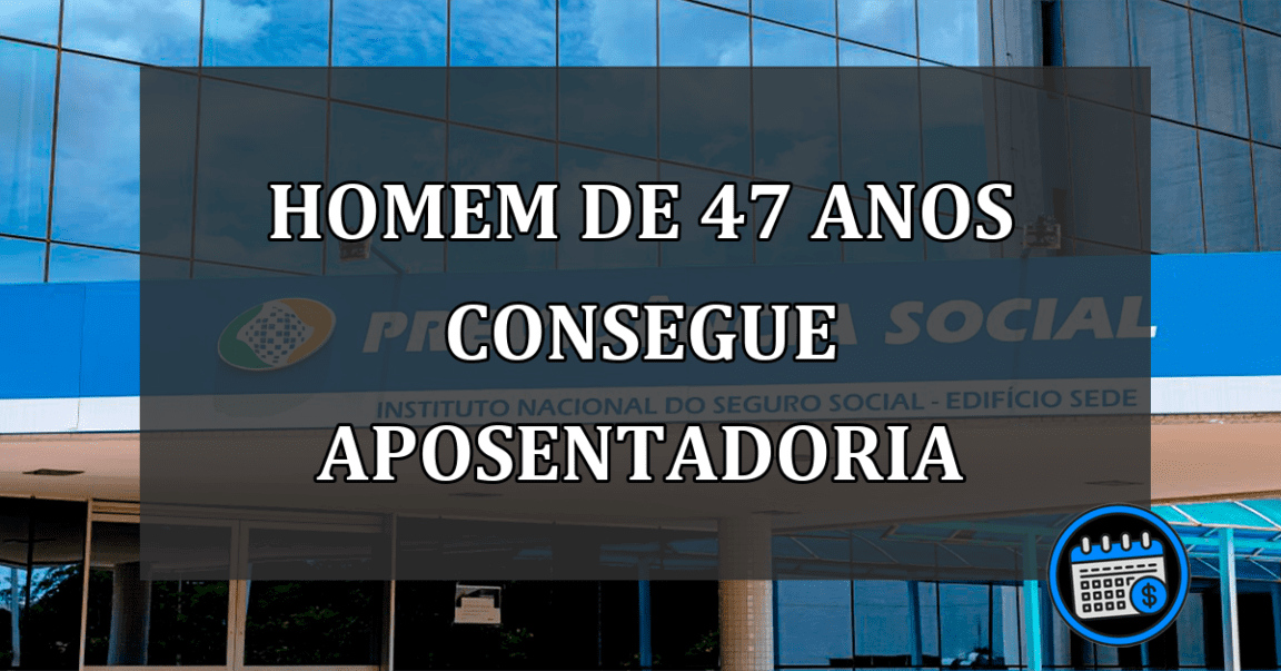 Homem de 47 anos consegue aposentadoria