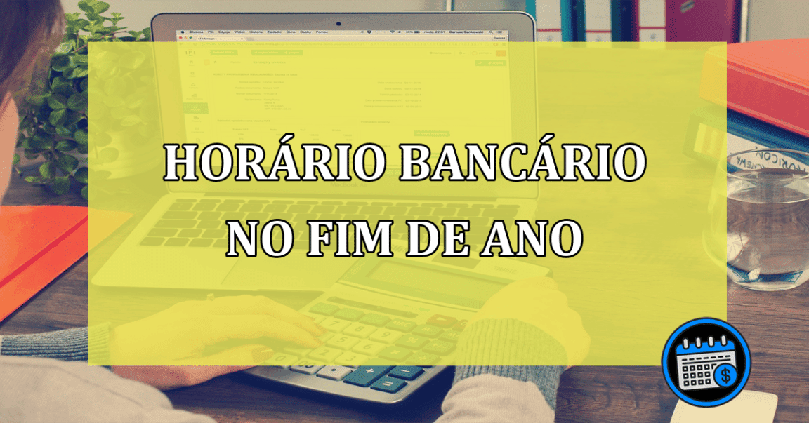 Horário bancário no fim de ano? Veja o que abre e fecha