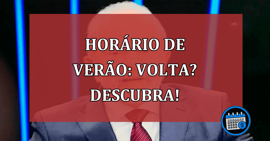Horário de verão: volta? Descubra!
