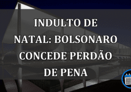 INDULTO de Natal: BOLSONARO concede PERDÃO de pena