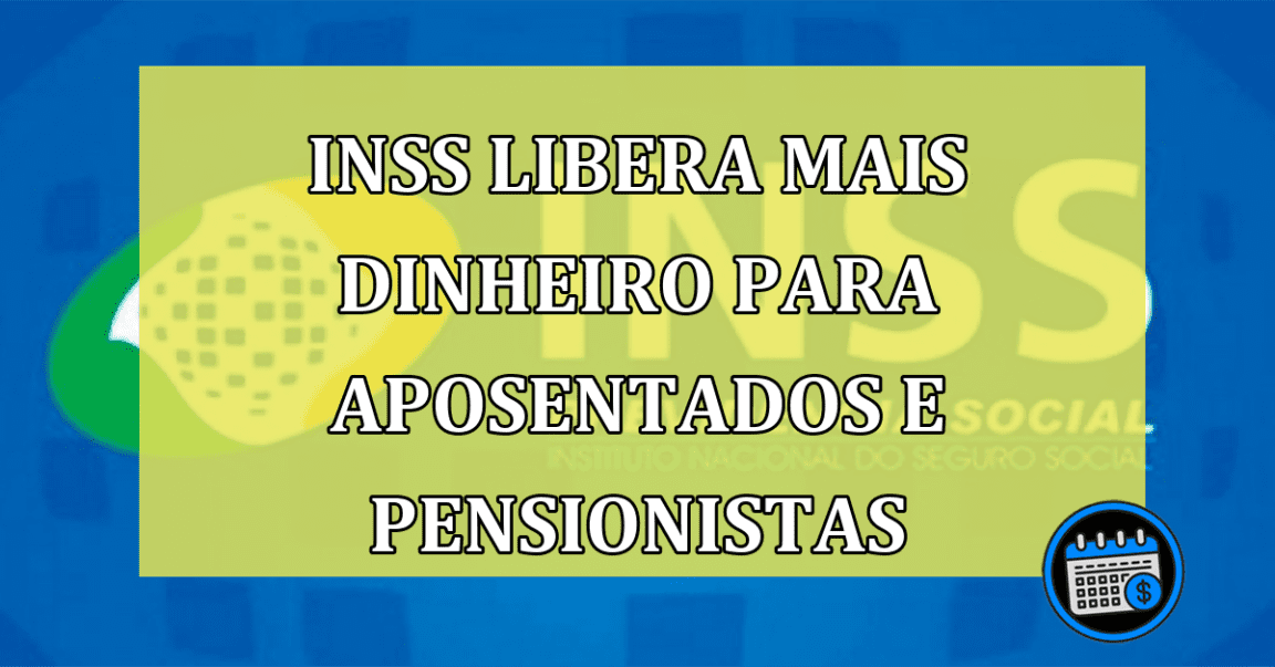 Justiça libera mais dinheiro para aposentados e pensionistas do INSS