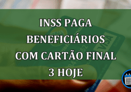 INSS paga BENEFICIÁRIOS com cartão final 3 HOJE