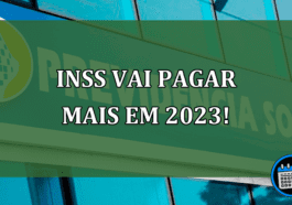 INSS vai pagar mais em 2023!