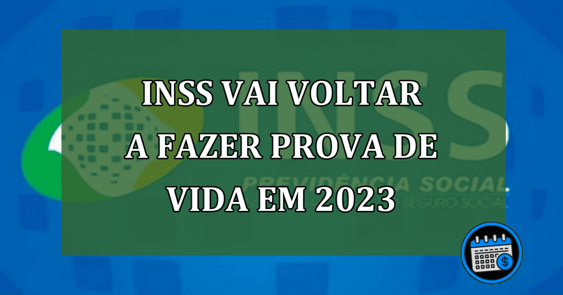 INSS vai voltar a fazer prova de vida em 2023