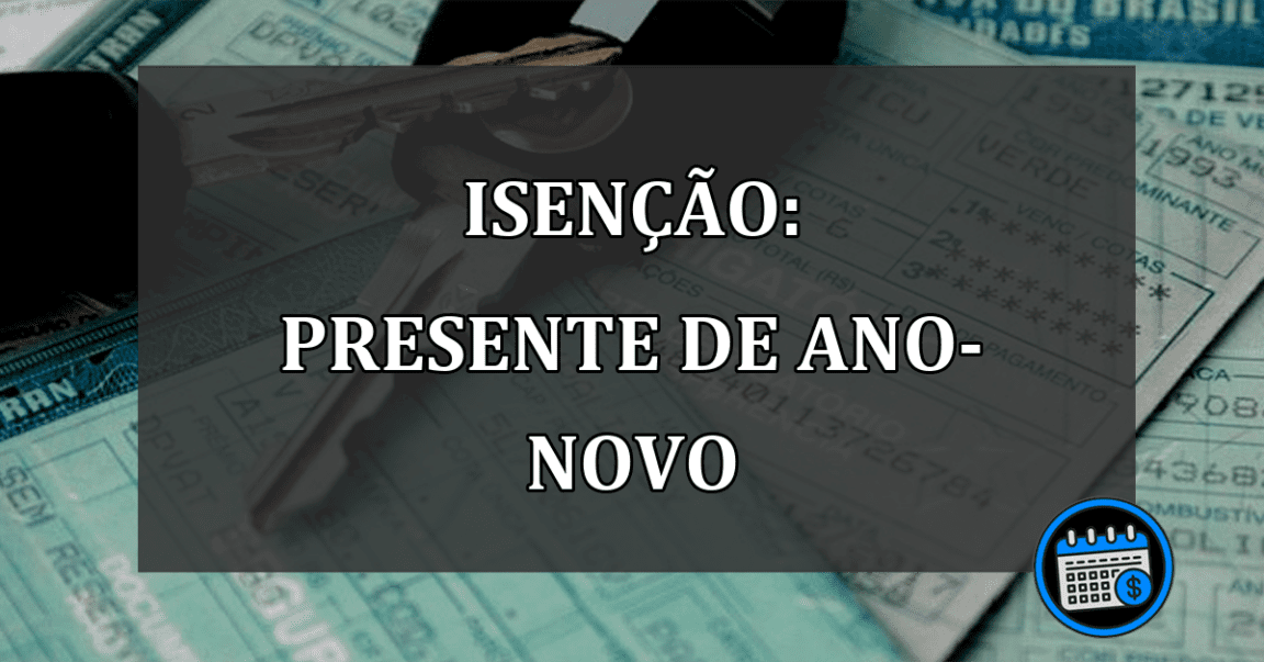 ISENÇÃO: PRESENTE DE ANO-NOVO