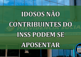 Idosos não contribuintes do INSS podem se aposentar