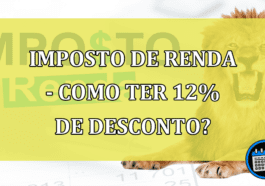 Imposto de Renda - Como ter 12% de desconto?