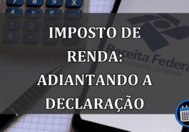 Imposto de Renda: adiantando a declaração