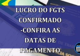 Lucro do FGTS confirmado -Confira as datas de pagamento