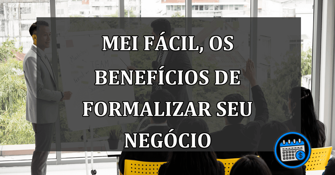 MEI Fácil, os BENEFÍCIOS de formalizar seu NEGÓCIO