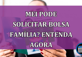 MEI pode solicitar Bolsa Família? Entenda agora