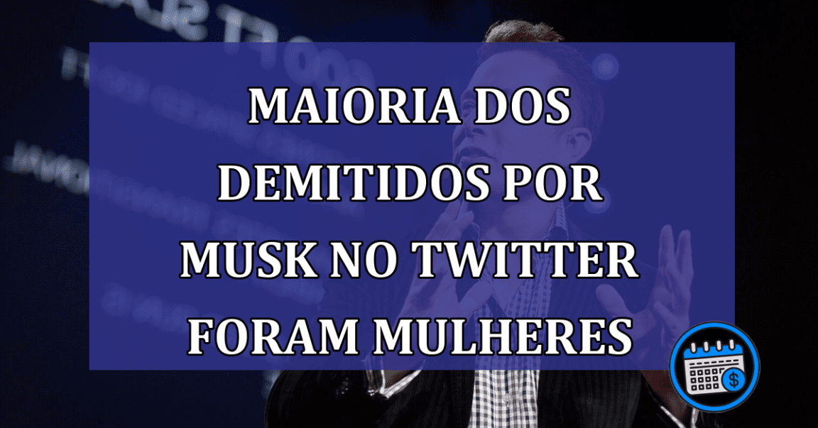 Maioria dos demitidos por Musk no Twitter foram mulheres