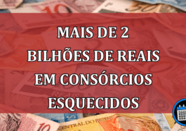 Mais de 2 bilhões de reais em consórcios esquecidos