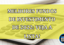 Melhores fundos de investimento de 2022: Veja a lista!