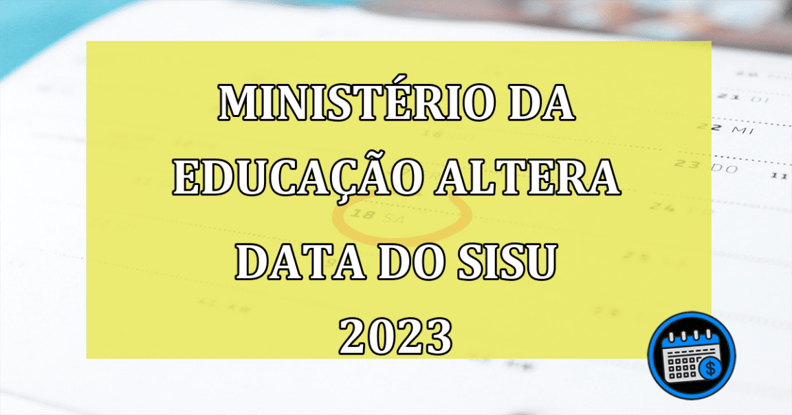 Ministerio da Educacao altera data do SISU 2023