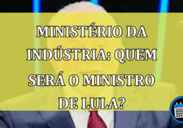 Ministério da Indústria: quem será o ministro de Lula?