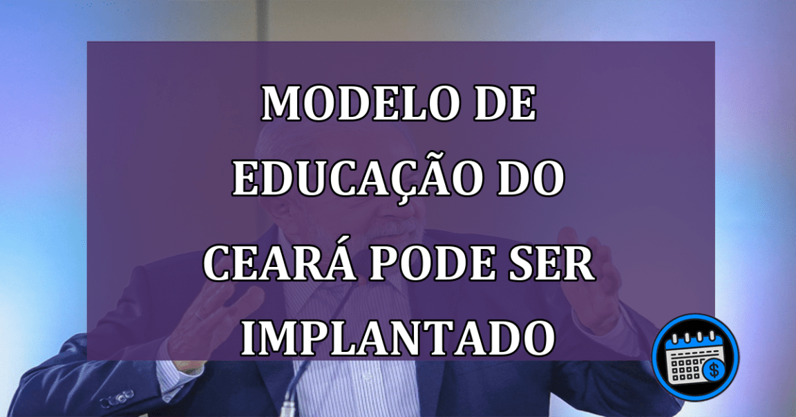 Modelo de educacao do Ceara pode ser implantado